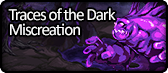 Traces of the Dark Miscreation.png